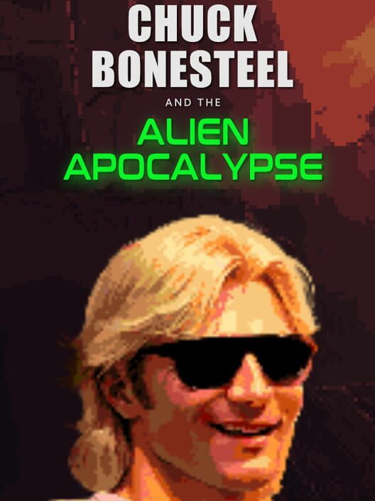 Chuck Bonesteel & the Alien Apocalypse Cover
