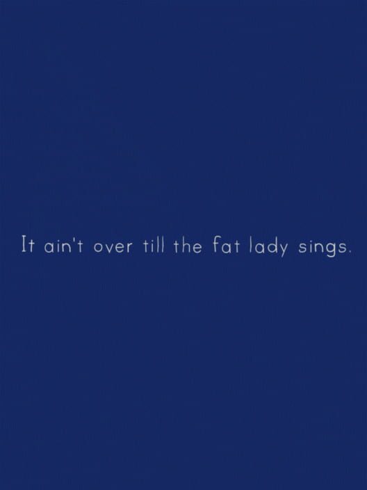 It Ain’t Over Till the Fat Lady Sings Cover