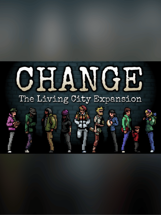 Change: A Homeless Survival Experience - Living City Expansion