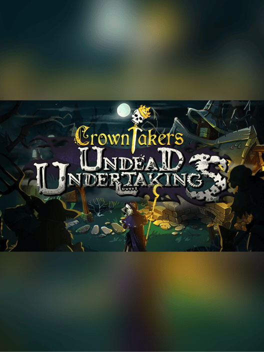 Crowntakers: Undead Undertakings