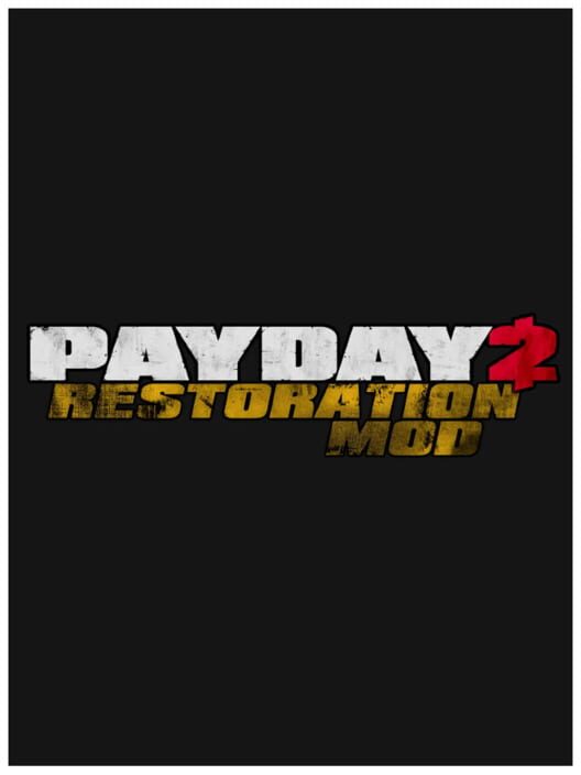 Payday 2: Restoration Mod · 游戏封面