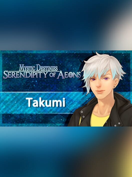 Mystic Destinies: Serendipity of Aeons - Takumi