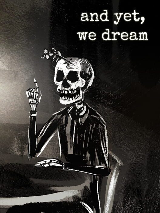 And Yet, We Dream