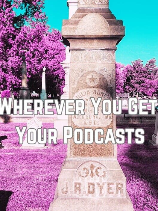 Wherever You Get Your Podcasts