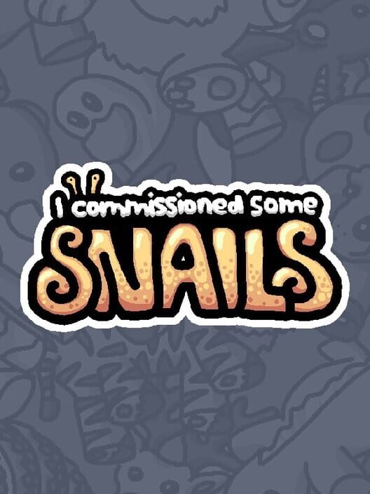 I Commissioned Some Snails poster