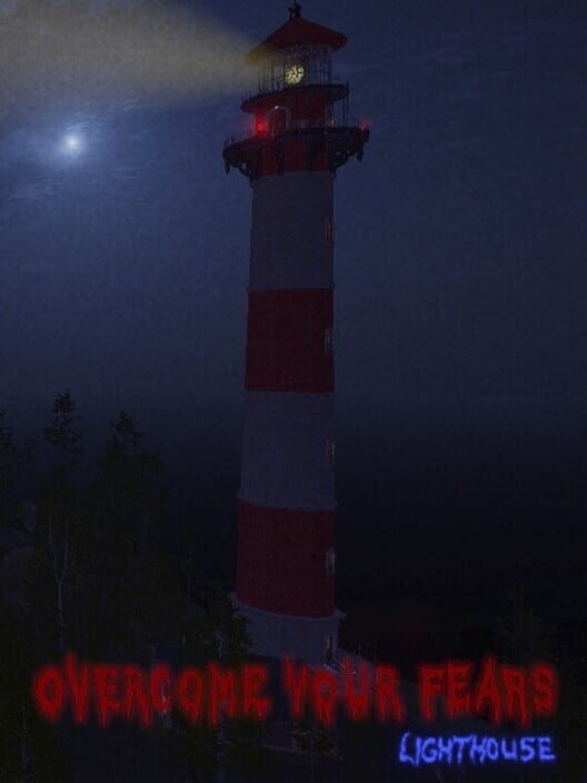 Overcome Your Fears: Lighthouse