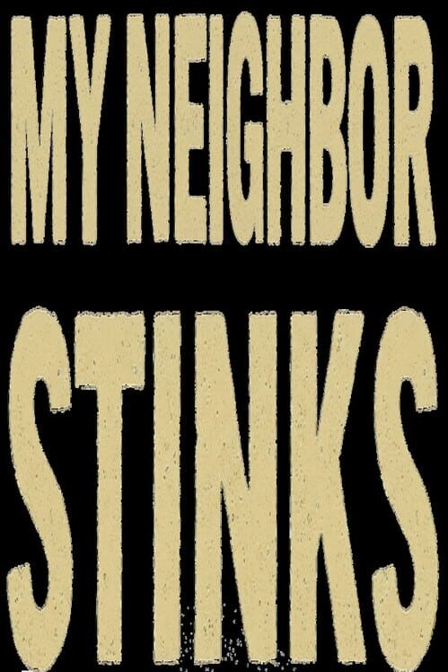 My Neighbor Stinks