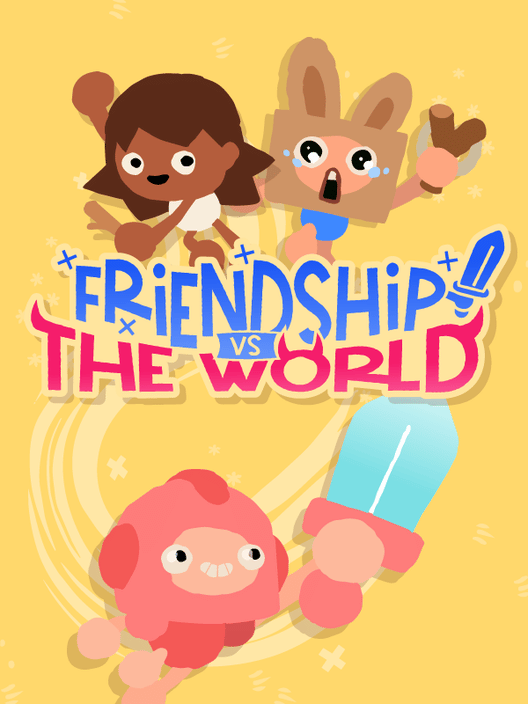 Friendship vs The World