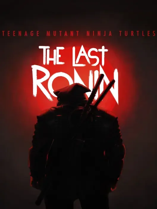 Teenage Mutant Ninja Turtles: The Last Ronin