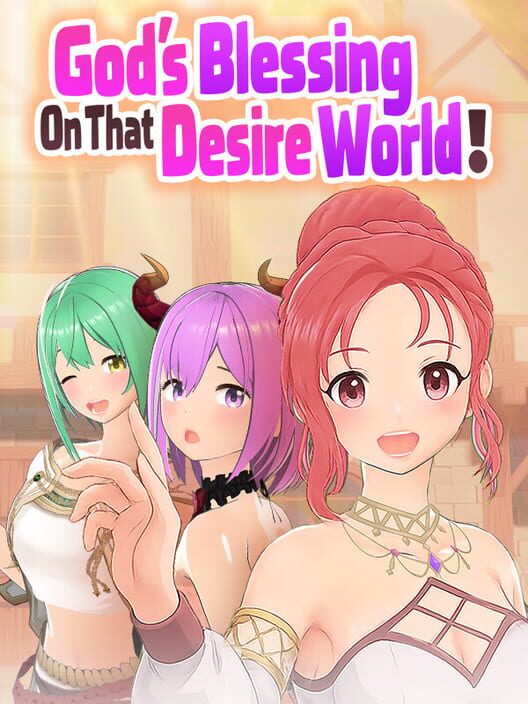 God’s Blessing on That Desire World!