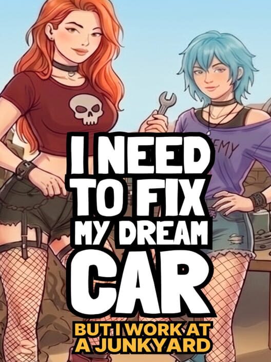 Capa de I Need to Fix My Dream Car (But I Work at a Junkyard)