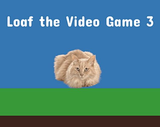 Loaf the Video Game 3