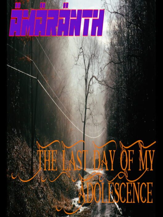 Ämäränth: The Last Day of My Adolescence