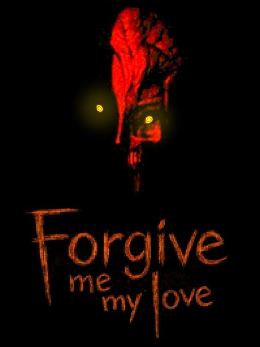 Forgive Me My Love