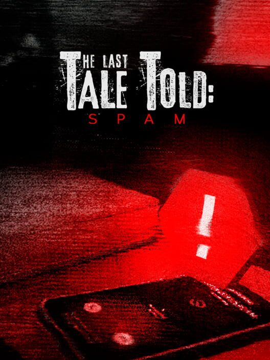 The Last Tale Told: Spam