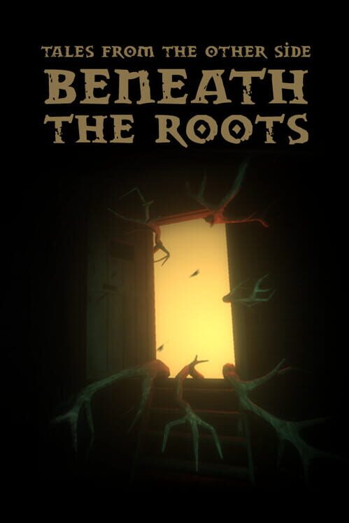 Tales From the Other Side: Beneath the Roots