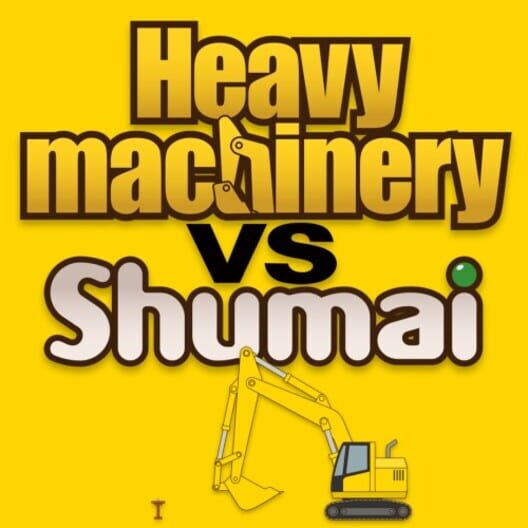 Heavy Machinery vs. Shumai
