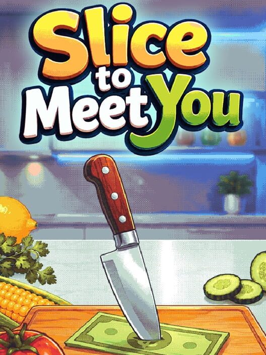 Slice To Meet You