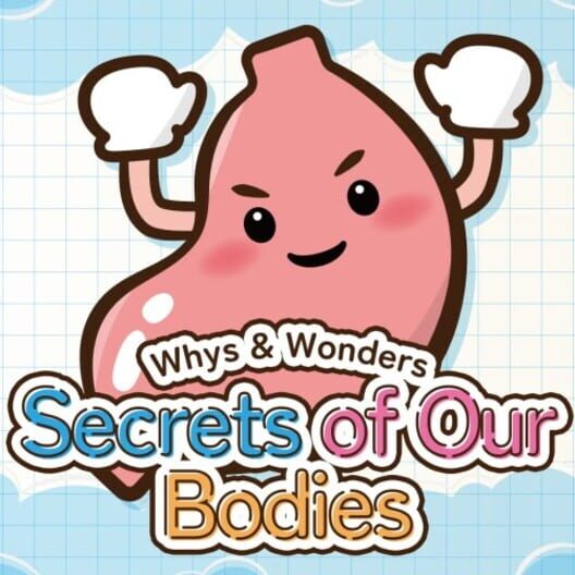 Whys & Wonders Secrets of Our Bodies