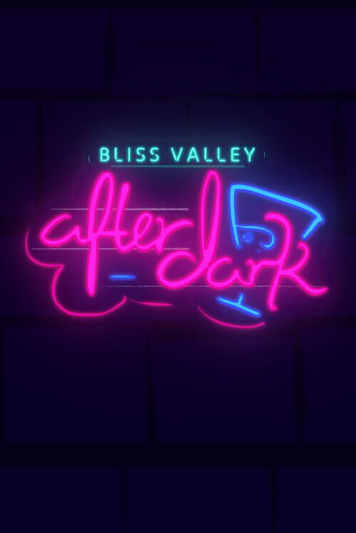 Bliss Valley: After Dark
