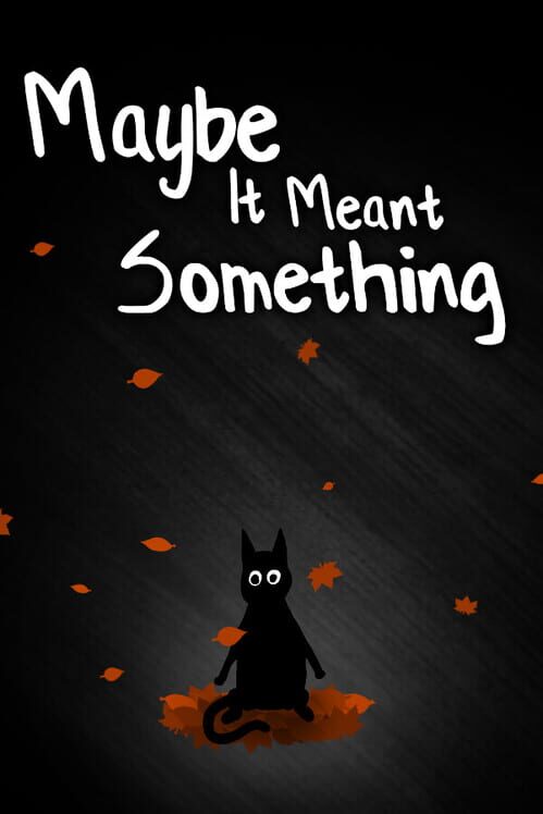 Maybe It Meant Something