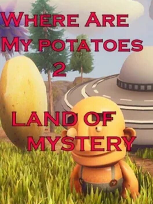Where are my potatoes 2: Land Of Mystery