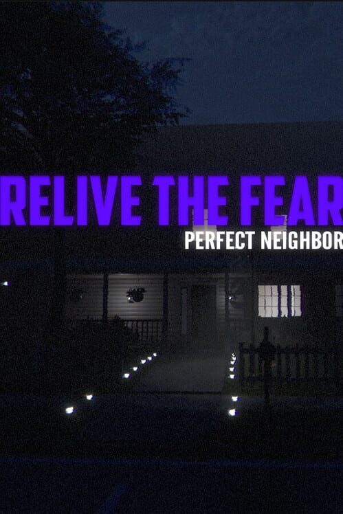 Relive the Fear: Perfect Neighbor