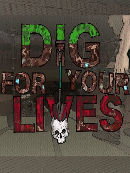 Dig for Your Lives