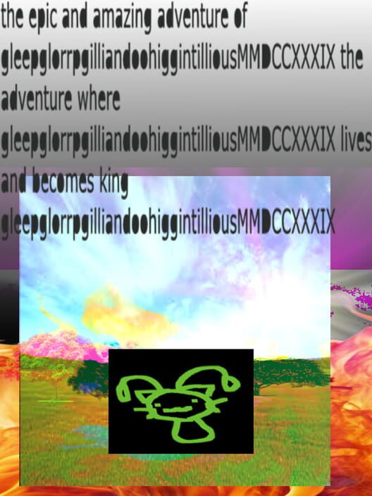 The Epic and Amazing Adventure of GleepglorrpgilliandoohiggintilliousMMDCCXXXIX the Adventure Where GleepglorrpgilliandoohiggintilliousMMDCCXXXIX Lives and Becomes King GleepglorrpgilliandoohiggintilliousMMDCCXXXIX