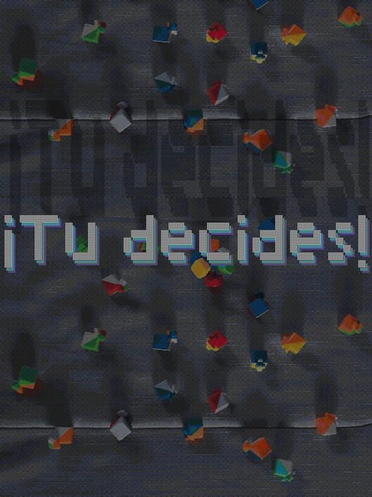 ¡Tú decides!