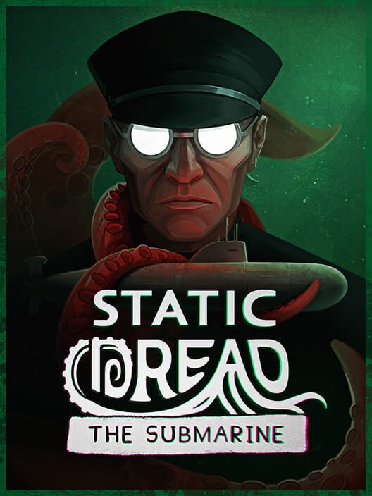 Static Dread: The Submarine