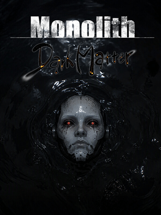 Monolith: Dark Matter