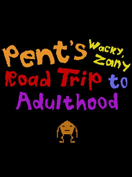 Pent's Wacky, Zany Road Trip to Adulthood Cover
