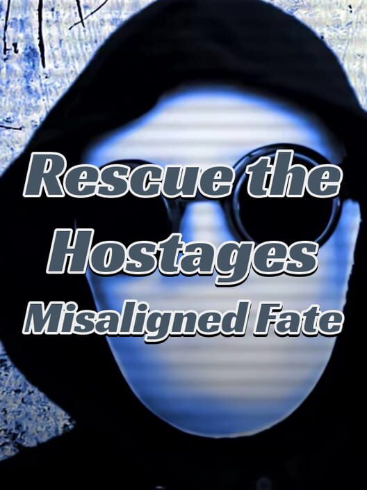 Rescue the Hostages: Misaligned Fate Cover