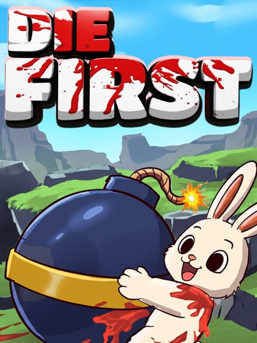 Die First