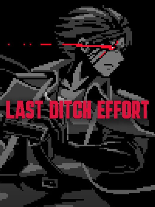 Last Ditch Effort