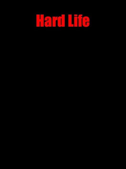 Hard Life