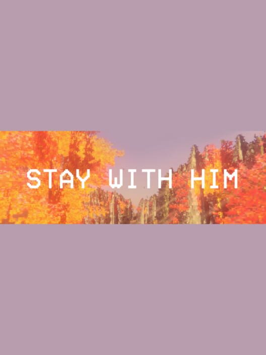 Stay With Him