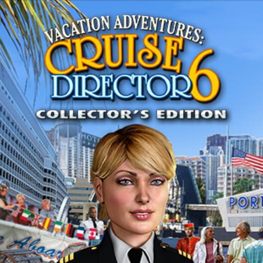Vacation Adventures: Cruise Director 6 - Collector's Edition