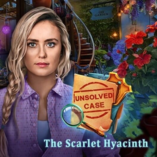 Unsolved Case: The Scarlet Hyacinth
