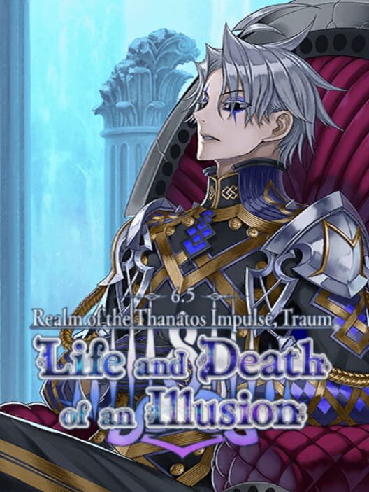 Fate/Grand Order: Realm of the Thanatos Impulse, Traum - Life and Death of an Illusion poster