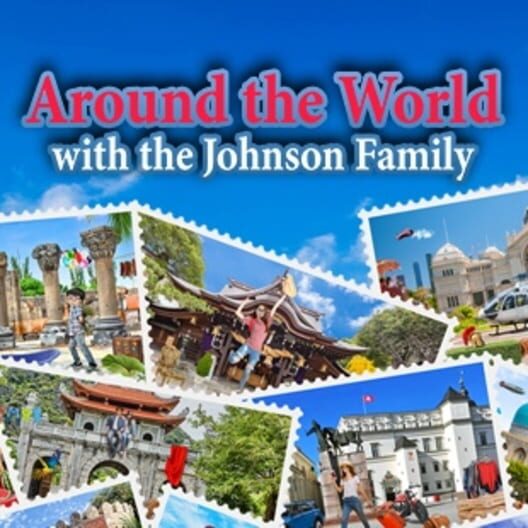 Around the World with the Johnson Family