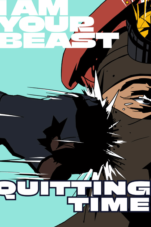I Am Your Beast: Quitting Time