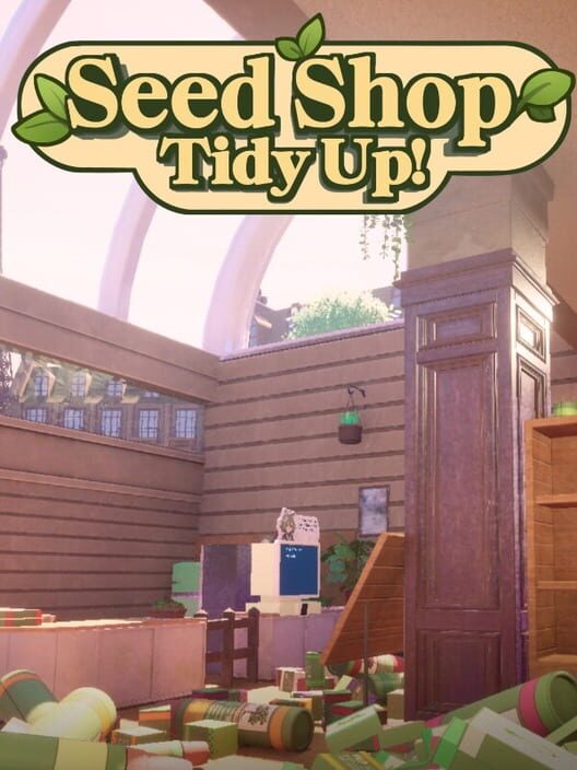 Seed Shop: Tidy Up!