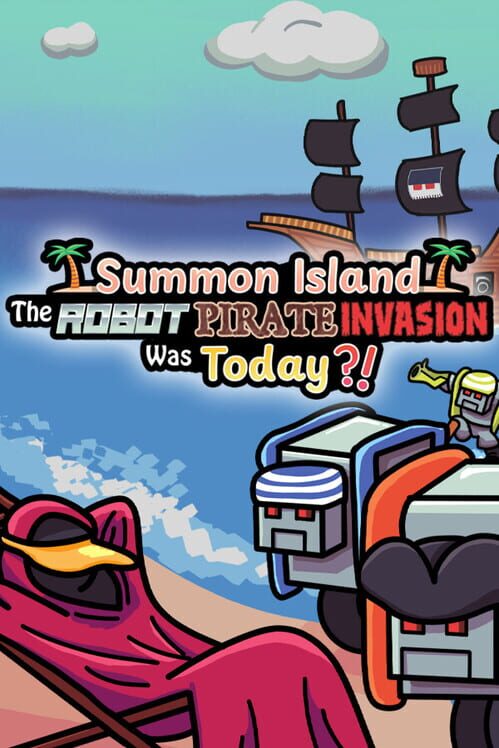 Summon Island: The Robot Pirate Invasion Was Today?! Cover
