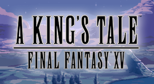 A KING'S TALE: FINAL FANTASY XV for PlayStation 4