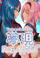 Yumeutsutsu Re:After