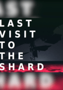 Last Visit to the Shard