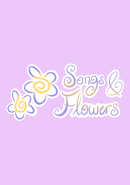 Songs and Flowers