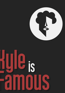 Kyle is Famous